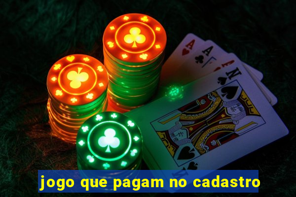 jogo que pagam no cadastro